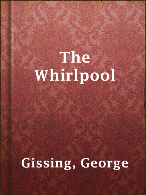 Title details for The Whirlpool by George Gissing - Available